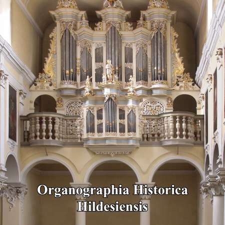 Bild vergrößern: ORGANOGRAPHIA HISTORICA HILDESIENSIS Orgeln und Orgelbauer in Hildesheim